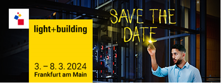 Save the date: 3rd-8th March Light + Building Exhibition in Frankfurt HALL- 4.0  STAND- F58
